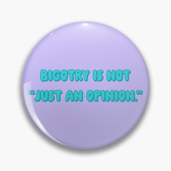 Item preview, Bigotry Is Not Just An Opinion - Turquoise designed and sold by sillyjess.