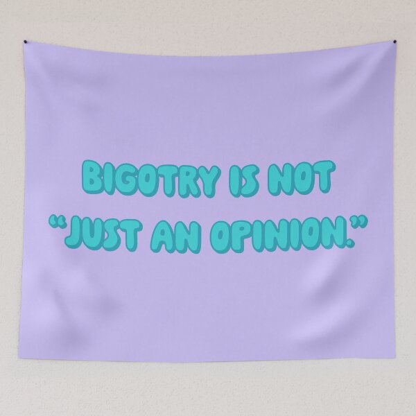 Item preview, Bigotry Is Not Just An Opinion - Turquoise designed and sold by sillyjess.