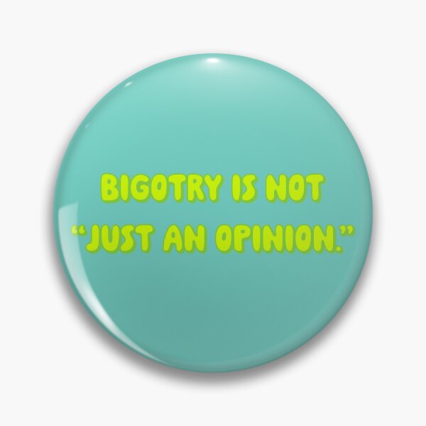 Item preview, Bigotry Is Not Just An Opinion - Lime designed and sold by sillyjess.