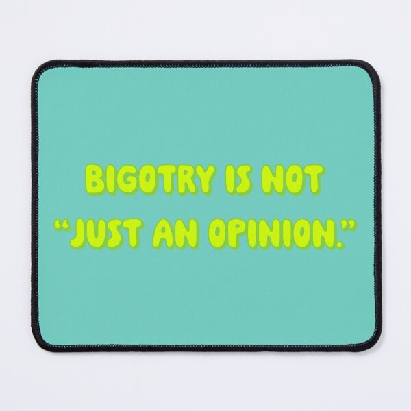 Item preview, Bigotry Is Not Just An Opinion - Lime designed and sold by sillyjess.