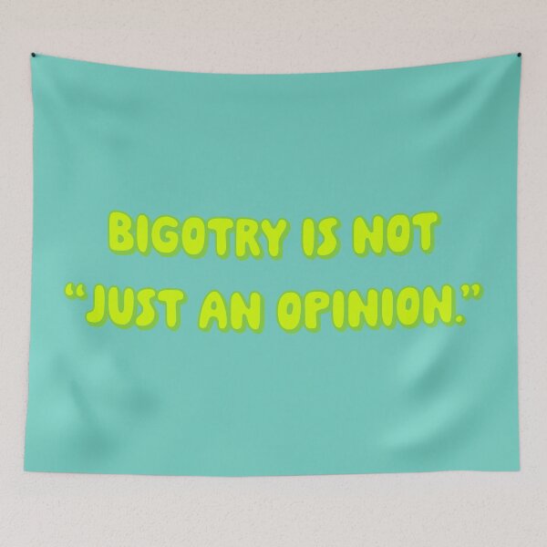 Item preview, Bigotry Is Not Just An Opinion - Lime designed and sold by sillyjess.