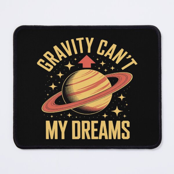 Item preview, Gravity Can’t Hold Down My Dreams designed and sold by Libbysharts.