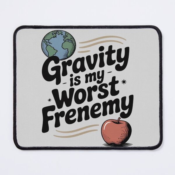 Item preview, Gravity Is My Worst Frenemy Handwritten designed and sold by Libbysharts.