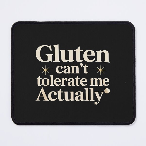 Item preview, Gluten Can't Tolerate Me Food Allergy Funny Sarcastic Quote designed and sold by trinfhri.