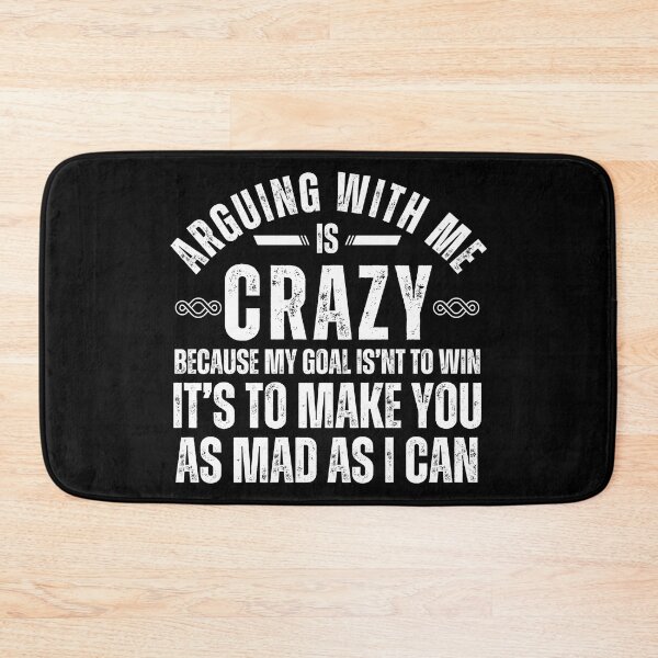 Item preview, Funny Sarcastic Quote T-Shirt – “Arguing With Me Is Crazy Because My Goal Isn’t To Win” Graphic Tee designed and sold by Teetreasure2.
