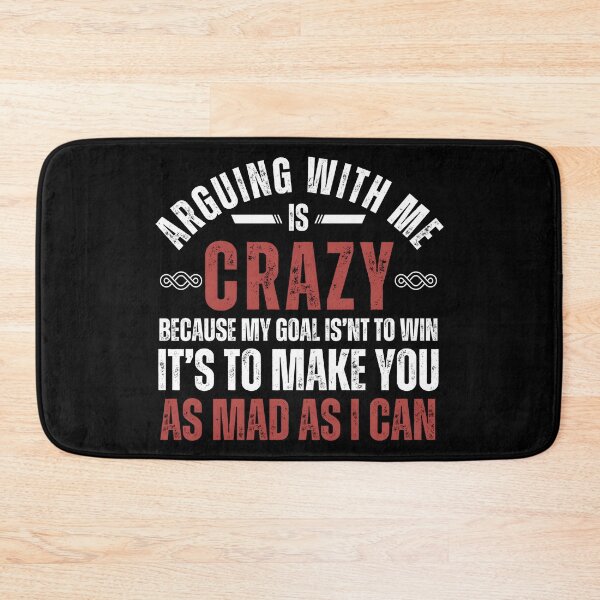 Item preview, Funny Sarcastic Quote T-Shirt – “Arguing With Me Is Crazy Because My Goal Isn’t To Win” Graphic Tee designed and sold by Teetreasure2.