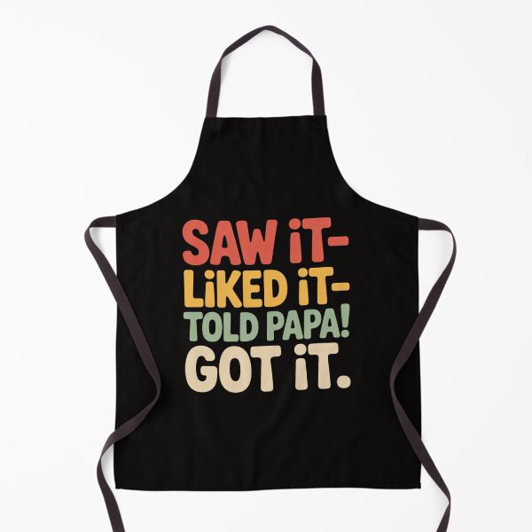 Item preview, Saw It Liked It Told Papa Got It Funny Boys Girls Kids designed and sold by HesterFoley.