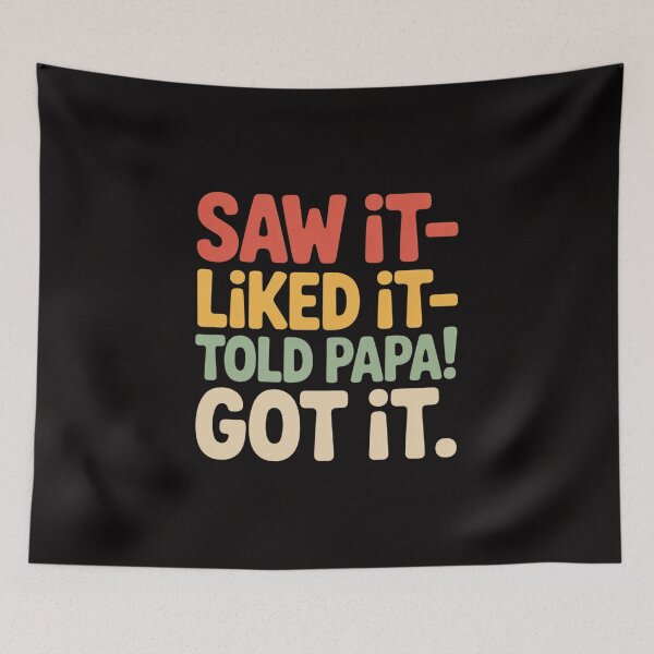 Item preview, Saw It Liked It Told Papa Got It Funny Boys Girls Kids designed and sold by HesterFoley.