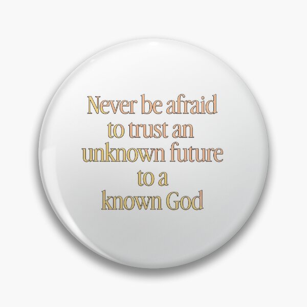 Item preview, Never be Afraid to Trust an Unknown Future to a Known God designed and sold by thedigitalrealm.