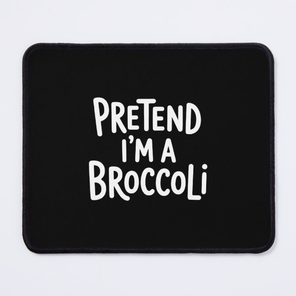 Item preview, PRETEND I'M A BROCCOLI designed and sold by EllenJast.
