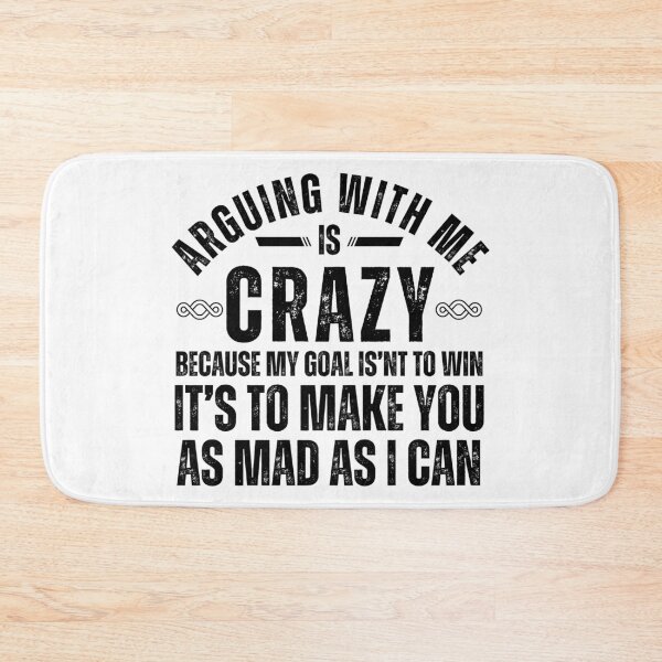 Item preview, Funny Sarcastic Quote T-Shirt – “Arguing With Me Is Crazy Because My Goal Isn’t To Win” Graphic Tee designed and sold by Teetreasure2.
