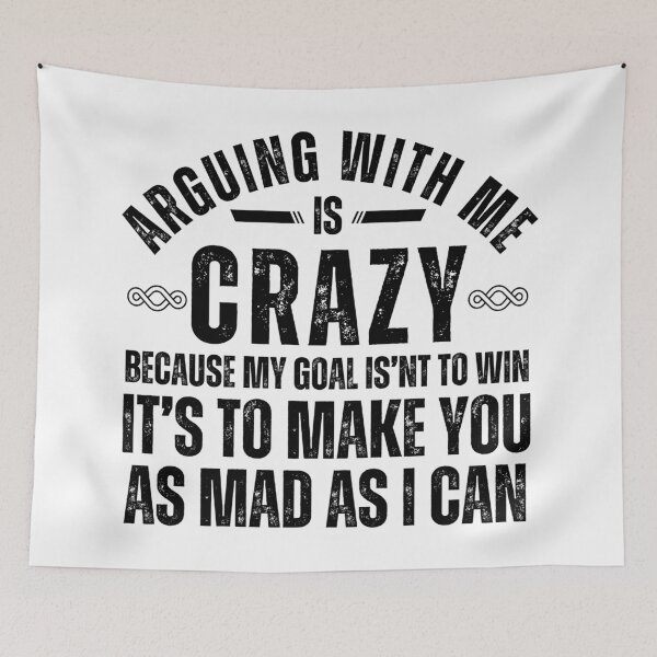 Item preview, Funny Sarcastic Quote T-Shirt – “Arguing With Me Is Crazy Because My Goal Isn’t To Win” Graphic Tee designed and sold by Teetreasure2.