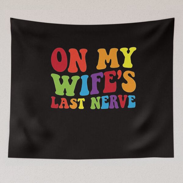 Item preview, On My Wife's Last Nerve Lesbian Wife Weeding LGBTQ Married designed and sold by RONALPARAD.