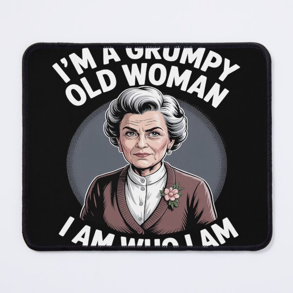 Item preview, I Am A Grumpy Old Woman I Am Who I Am Thin Patience designed and sold by Tatianamiobi.