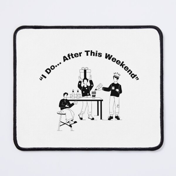Item preview, “I Do… After This Weekend” – designed and sold by Fouziaart08.