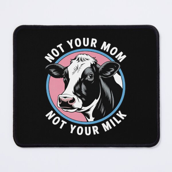 Item preview, Not Your Mom Not Your Milk - Vegan Message Statement designed and sold by Dakarothill.