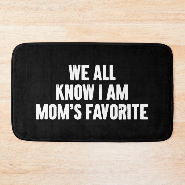 Item preview, We All Know I am Moms Favorite designed and sold by karnikavoriz.