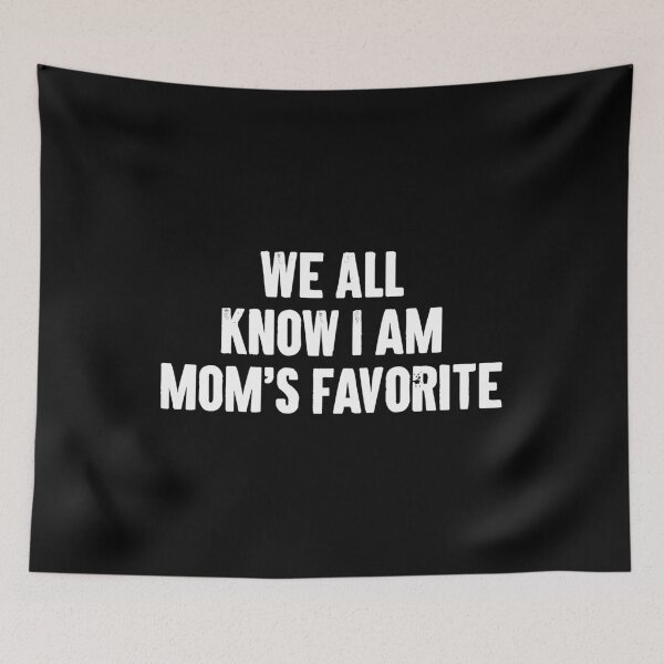 Item preview, We All Know I am Moms Favorite designed and sold by karnikavoriz.