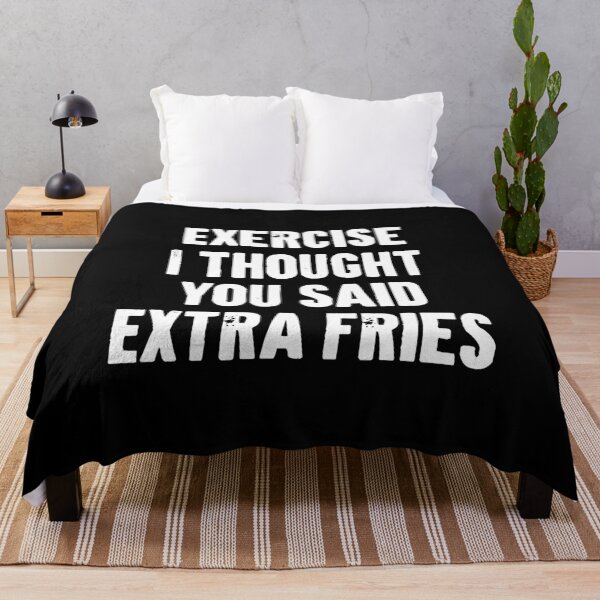 Item preview, Exercise I Thought You Said Extra Fries designed and sold by karnikavoriz.