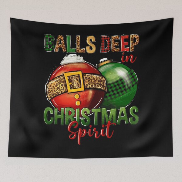 Item preview, Balls Deep in Christmas Spirit designed and sold by tirwyeaeo45.