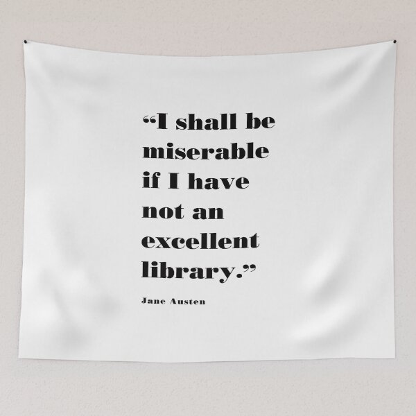 Item preview, “I shall be miserable if I have not an excellent library.” Jane Austen  designed and sold by corbrand.