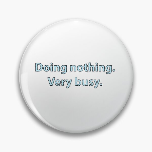 Item preview, Doing Nothing Very Busy Quote designed and sold by graphicnew.