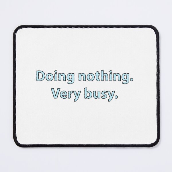 Item preview, Doing Nothing Very Busy Quote designed and sold by graphicnew.