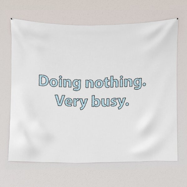 Item preview, Doing Nothing Very Busy Quote designed and sold by graphicnew.