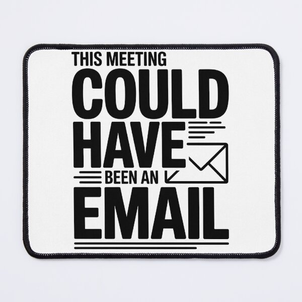 Item preview, This Meeting Could Have Been an Email Quote Poster Caption: designed and sold by StormVape.