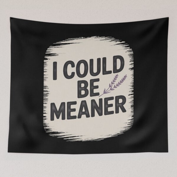 Item preview, I Could Be Meaner Cool Bold designed and sold by Voidbinder.
