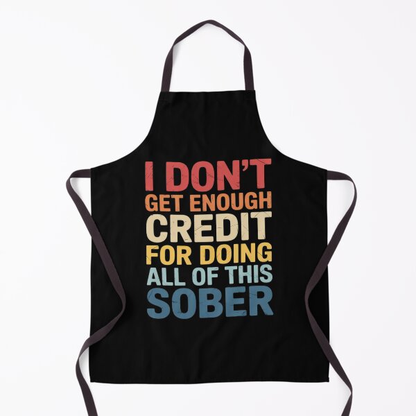 Item preview, I Don't Get Enough Credit For Doing All Of This Sober designed and sold by Voidbinder.