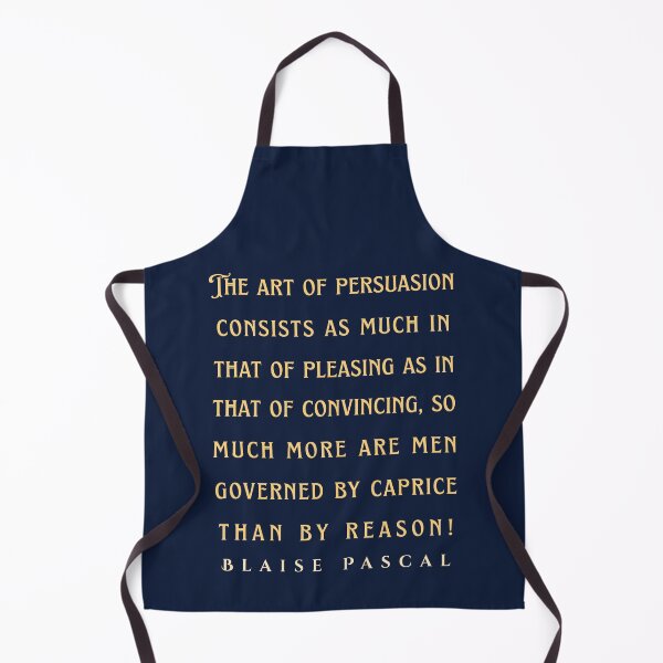 Item preview, Blaise Pascal quote: The art of persuasion consists as much in that of pleasing as in that of convincing, so much more are men governed by caprice designed and sold by artbleed.