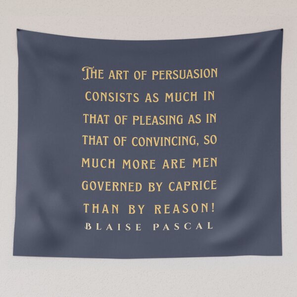 Item preview, Blaise Pascal quote: The art of persuasion consists as much in that of pleasing as in that of convincing, so much more are men governed by caprice designed and sold by artbleed.