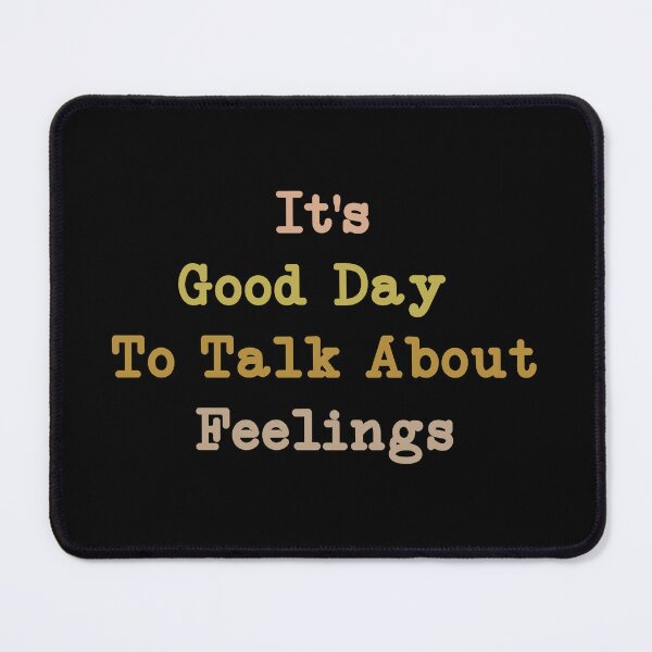 Item preview, It's Good Day To Talk About Feelings,Mental Health gift designed and sold by CloudyPress.