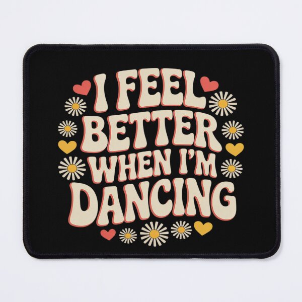 Item preview, I Feel Better When I’m Dancing Dance Lovers designed and sold by Voidbinder.