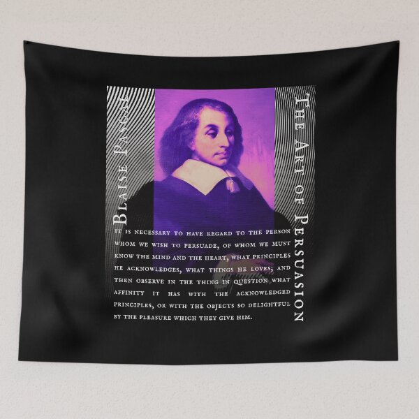 Item preview, Blaise Pascal quote: It is necessary to have regard to the person whom we wish to persuade, of whom we must know the mind and the heart, designed and sold by artbleed.