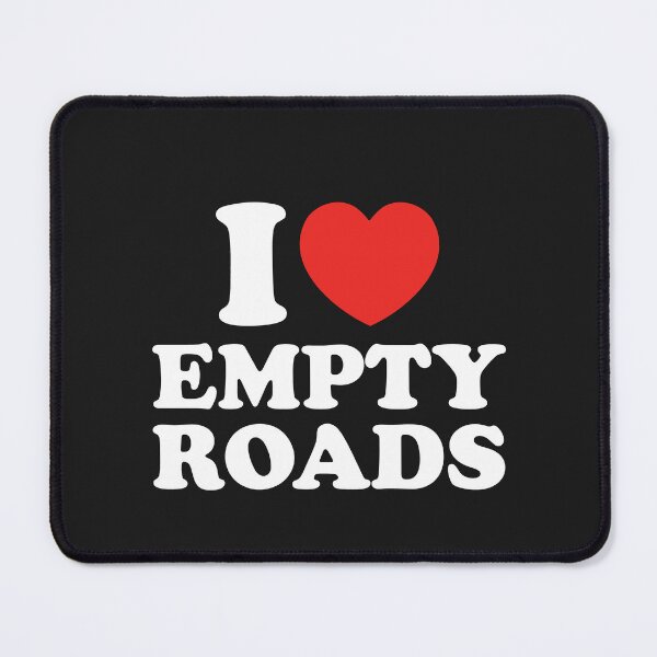 Item preview, I Love Empty Roads designed and sold by shitpostee.