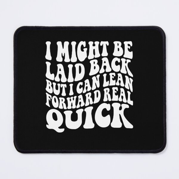 Item preview, Groovy I Might Be Laid Back But I Can Lean Forward Real Quick designed and sold by jakaun.