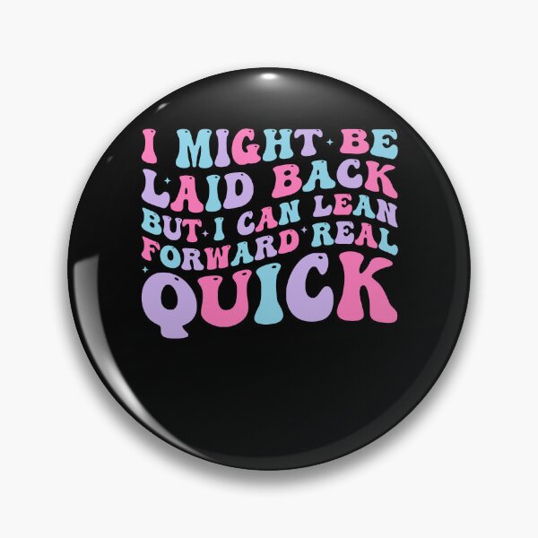 Item preview, I Might Be Laid Back But I Can Lean Forward Real Quick designed and sold by jakaun.