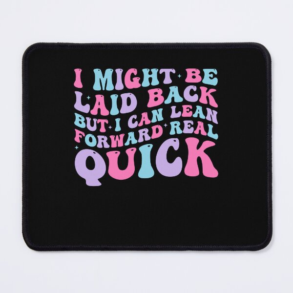 Item preview, I Might Be Laid Back But I Can Lean Forward Real Quick designed and sold by jakaun.