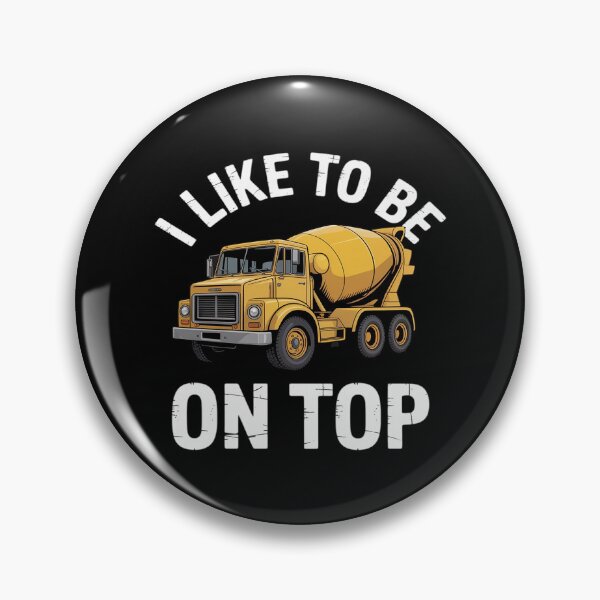 Item preview, I Like To Be On Top Concrete Truck Driver Cement Mixer Funny designed and sold by Voidbinder.