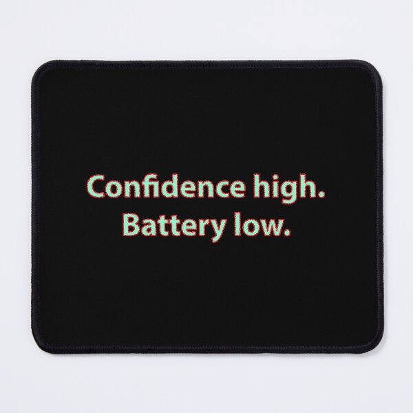 Item preview, Confidence High Battery Low Quote designed and sold by graphicnew.