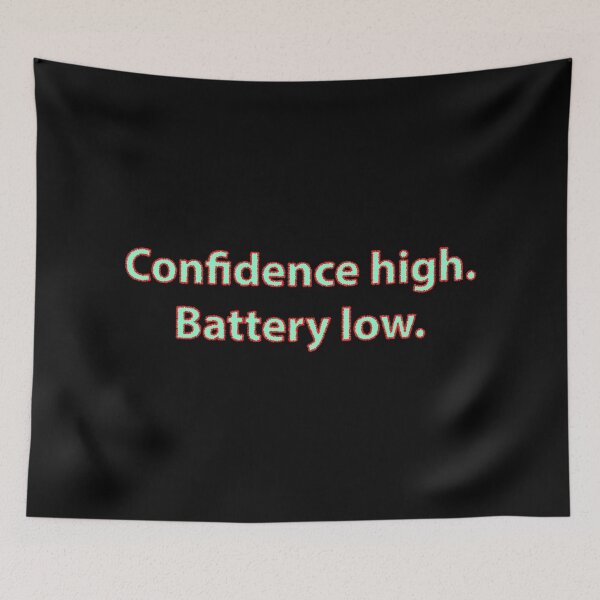 Item preview, Confidence High Battery Low Quote designed and sold by graphicnew.