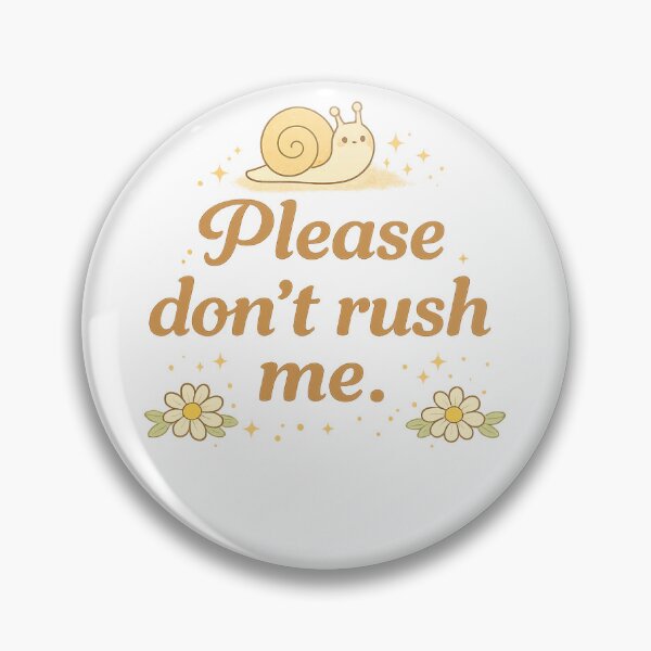 Item preview, Please don’t rush me. designed and sold by SherRoArt.