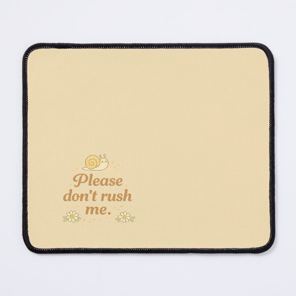 Item preview, Please don’t rush me. designed and sold by SherRoArt.