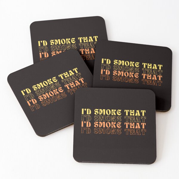 Item preview,  I'd Smoke That designed and sold by GavloDesign.