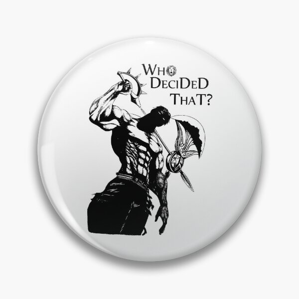 Item preview, Who Decided That - Escanor Lions Sin of Pride of the Seven Deadly Sins designed and sold by pansak.