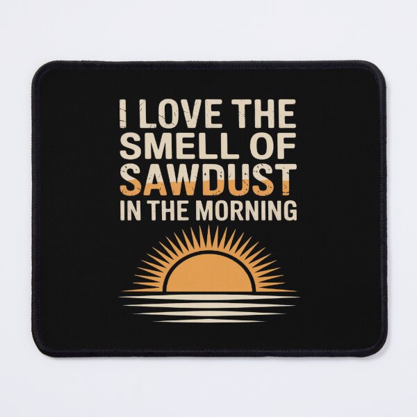 Item preview, I Love Smell Sawdust Morning Stencil designed and sold by Shannon Bosley.