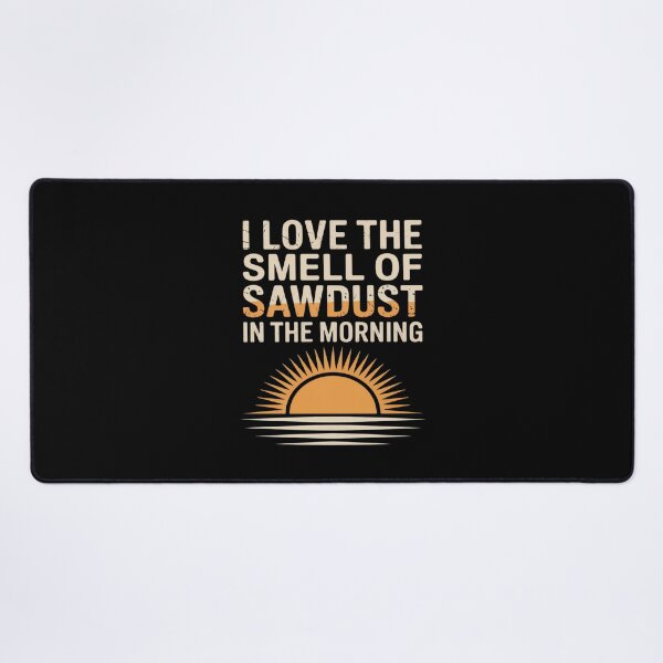 Item preview, I Love Smell Sawdust Morning Stencil designed and sold by Shannon Bosley.