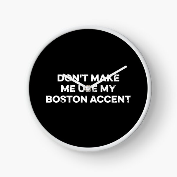 Item preview, Don't Make Me Use My Boston Accent - Funny Boston People designed and sold by kazunayukov.